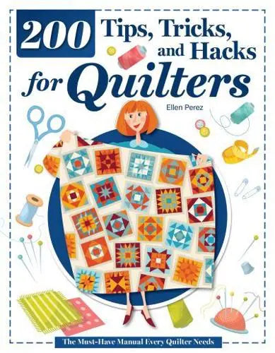 200 Tips, Tricks, and Hacks for Quilters