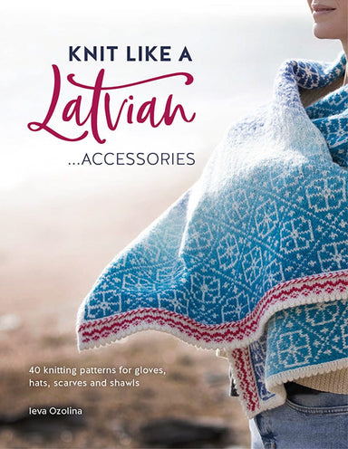 Search Press Patterns Knit Like a Latvian...Accessories 9781446308684