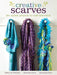 Guild of Master Craftsman (GMC) Patterns Creative Scarves: 20+ Stylish Projects to Craft and Stitch 9781440238956