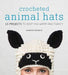 Guild of Master Craftsman (GMC) Patterns Crocheted Animal Hats 9781861089748