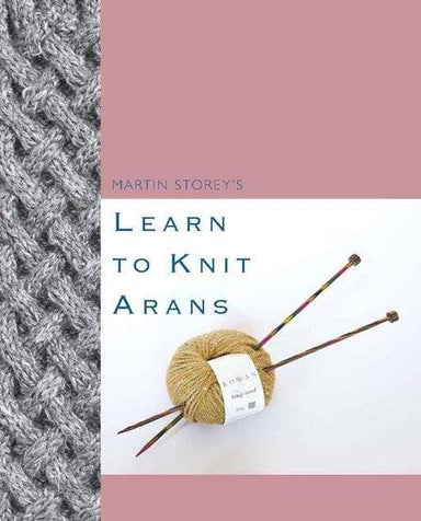 Rowan Patterns Martin Storey's Learn to Knit Arans 9781999963101