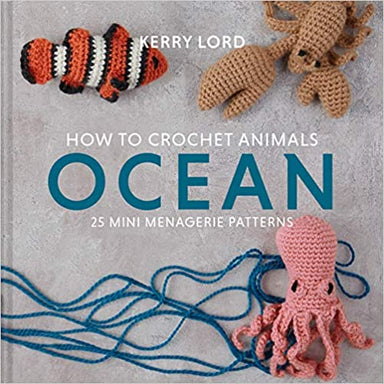 Search Press Patterns How to Crochet Animals: Ocean Mini Menagerie 9781911641797