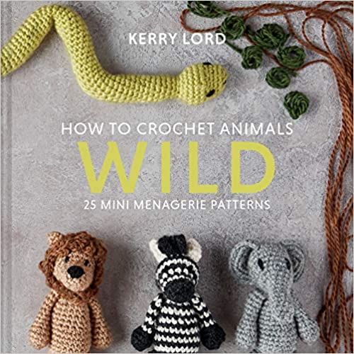 Search Press Patterns How to Crochet Animals: Wild Mini Menagerie 9781911641773