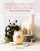 Search Press Patterns Needle Felting for Beginners 9781782217343